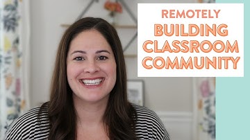 BUILDING A CLASSROOM COMMUNITY VIRTUALLY | Distance Learning Tips