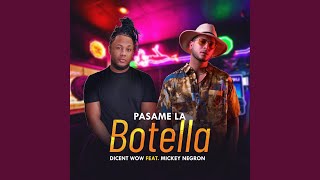 Pásame la Botella (feat. Mickey Negron) - Dicent Wow