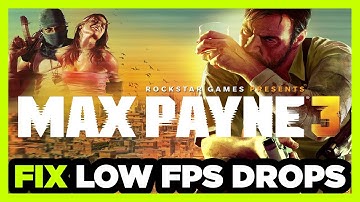 How to FIX Max Payne 3 Low FPS Drops & Lagging!