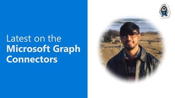 Latest on the Microsoft Graph Connectors