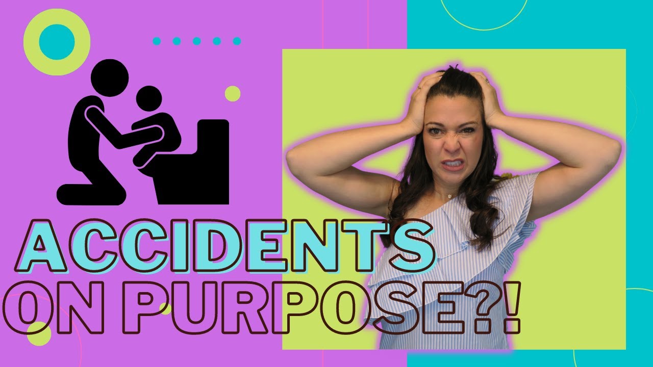 What to do when your toddler has accidents on purpose Is it a true