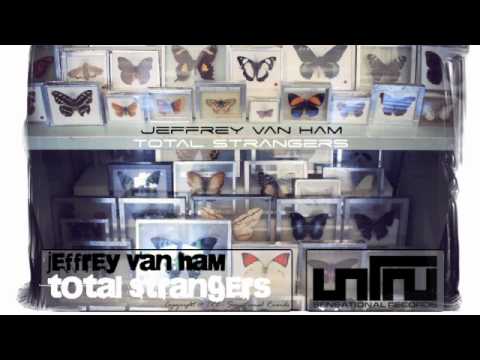 Jeffrey Van Ham - Total Strangers (Who Mix)