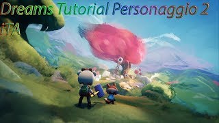 Dreams Tutorial Personaggio 2  iTA