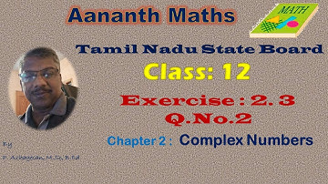 Tamil Nadu State Board 12th Maths Chapter 2,Complex Numbers. Exercise 2.3 Q.No.2