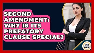 Second Amendment: Why Is Its Prefatory Clause Special? - Guide To Your Rights