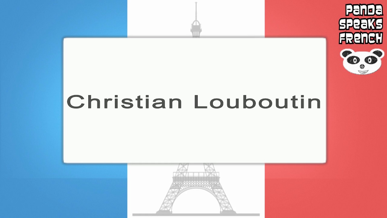 How Do You Pronounce Christian Louboutin in French?