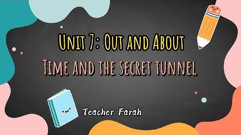 LESSON VIDEO YEAR 3 UNIT 7:Out and About . Time and The Secret Tunnel