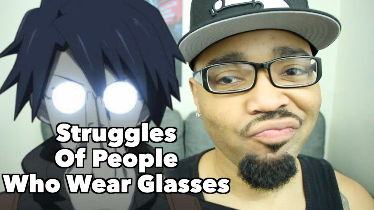 Struggles Of People Who Wear Glasses