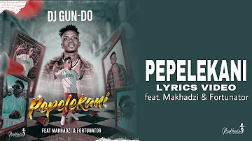 Dj Gun-Do SA - PEPELEKANI (Official Lyrics Video) w/t English Translation ft. Makhadzi & Fortunator