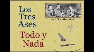 Video thumbnail of "Los Tres Ases: Todo y Nada  -  (letra y acordes)"