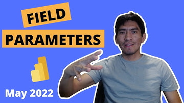 FIELD PARAMETERS in Power BI May 2022 Update💥