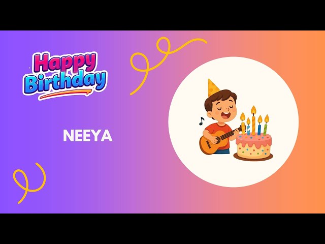 NEEYA Birthday Song – Happy Birthday #Neeya