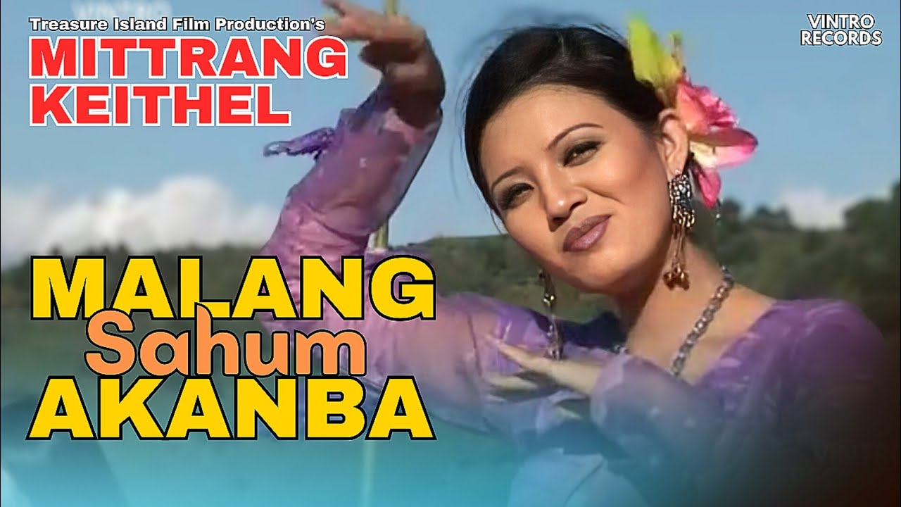 Malang Sahum Akanba | MITTRANG KEITHEL | Kamala, Olen | Sarita, Sadananda | Manipuri Film Dance Song