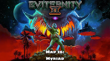 Eviternity II - Map 26: Myriad