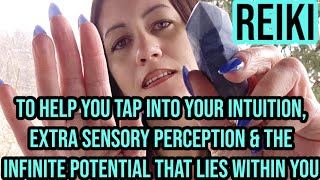 REIKI to help you tap into your INTUITION, E.S.P  & the INFINITE POTENTIAL that lies within YOU