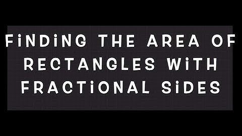 Finding the Area of Rectangles with Fractional Sides