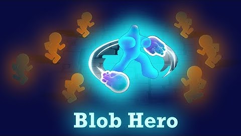 Blob Hero Gameplay Walkthrough