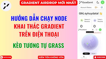 Gradient network | Hướng Dẫn Chạy Node Khai Thác Gradient Trên Điện Thoại