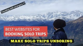 BEST WEBSITES FOR BOOKING SOLO TRIPS  | SOLO TRIP WITH STRANGERS  | GROUP TREKS