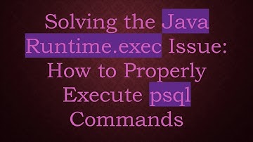 Solving the Java Runtime.exec Issue: How to Properly Execute psql Commands