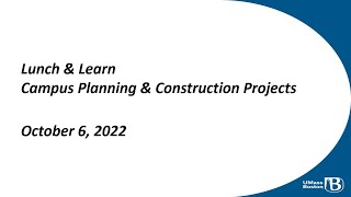 Lunch & Learn: Campus Planning and Construction Update for October 6, 2022