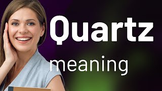 Quartz What Is Quartz Meaning