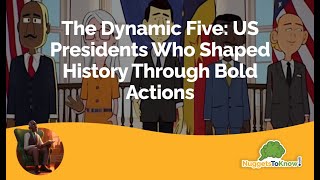 The Dynamic Five: US Presidents Who Shaped History Through Bold Actions