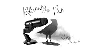 Reframing the Pain S1 Ep 08