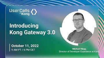 Introducing Kong Gateway 3.0 [User Call]
