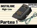 Instalare adaptor High-Low - Partea1 - TUTORIAL