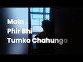 Main Phir Bhi Tumko Chahunga Cover Fahad Azeem