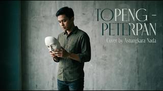Topeng - Peterpan | Slow & Emotional Version by Astungkara Nada
