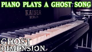 Haunted Piano Plays a Ghost Song - GHOST DIMENSION