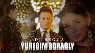 ÝÜREGIM SORAGLY - DJ BEGGA | #newmusic #official #video Resimi