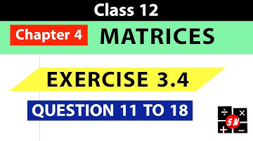 Chapter 3 | Matrices | Exercise 3.4 | Q11 to Q18 | Class 12 Maths | NCERT | Akaash Sir