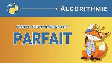 [Algorithme] - 7. Tester si un nombre est parfait [Python]