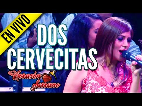 Corazón Serrano - Dos Cervecitas (VIVO 2015)