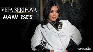 Vefa Serifova - Hani Bes Remix 2026 En Sevilen Ifalar Sm Media Trend 2026