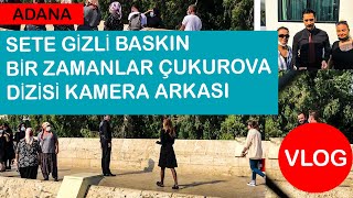 SETE GİZLİ BASKIN BİR ZAMANLAR ÇUKUROVA DİZİSİ 72. BÖLÜM KAMERA ARKASI