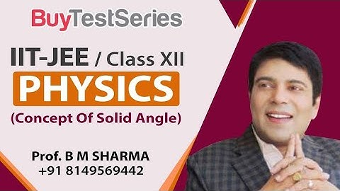 Concept Of Solid Angle | Physics | Class 12 | Video Lecture | For IIT JEE | By Prof. BM Sharma