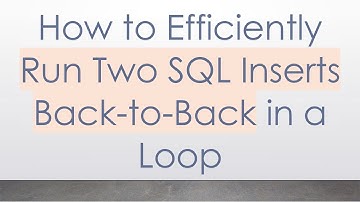 How to Efficiently Run Two SQL Inserts Back-to-Back in a Loop