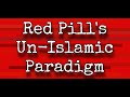 Red pills unislamic paradigm