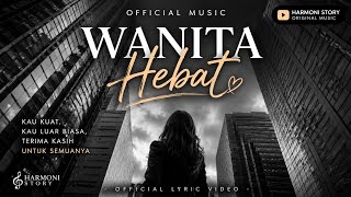 Wanita Hebat - Harmoni Story ( lyric Video)