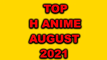 Top H Anime August 2021. Kuroinu II Highlight
