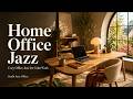 Home Office Jazz | Cozy Office Jazz for Calm Work [1 Hour]