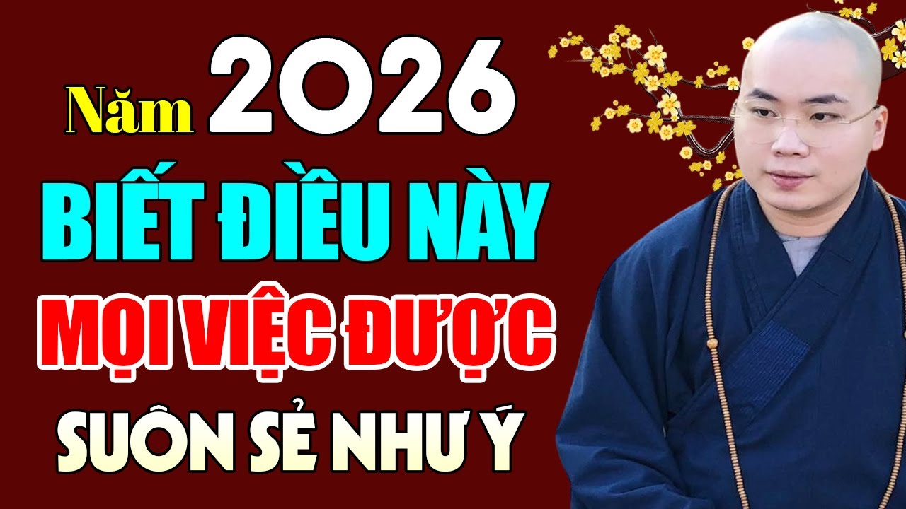 2026 Nên Biết Điều Này Để Mọi Việc Được Suôn Sẻ Như Ý - Thầy Thích Tâm Đức