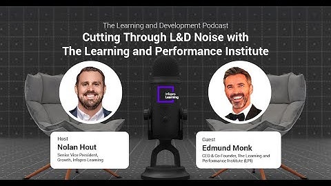 Cutting Through L&D Noise with The Learning and Performance Institute (LPI) CEO, Ed Monk