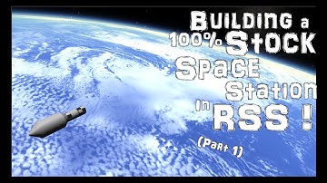 KSP: Building a Stock Space Station In RSS! (Part 1)
