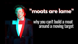 Moats Are Lame: Why You Can't Build a Moat Around a Moving Target