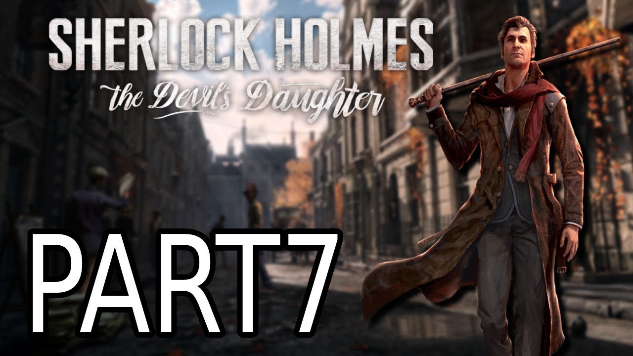 Sherlock Holmes The Devils Daughter Walkthrough Gameplay Part 7 YouTube sherlock-holmes-the-devils-daughter-walkthrough-gameplay-part-7-youtube